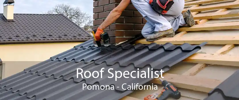 Roof Specialist Pomona - California