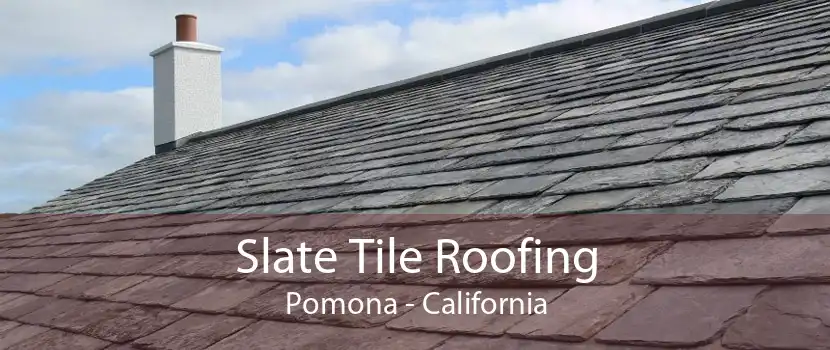 Slate Tile Roofing Pomona - California